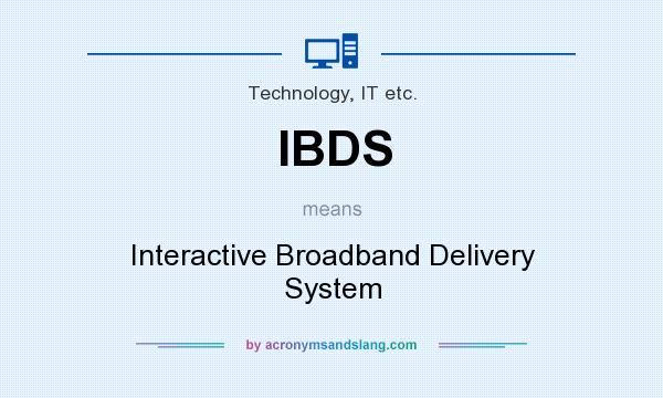 What does IBDS mean? It stands for Interactive Broadband Delivery System