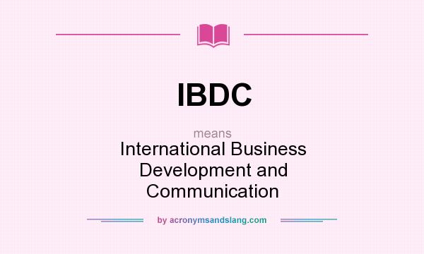 What does IBDC mean? It stands for International Business Development and Communication