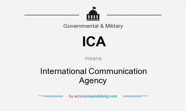 What does ICA mean? It stands for International Communication Agency