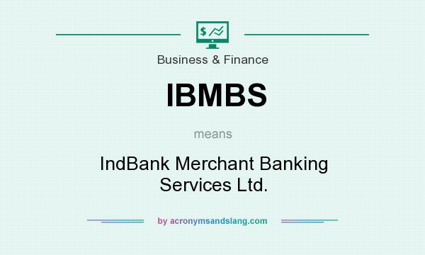 What does IBMBS mean? It stands for IndBank Merchant Banking Services Ltd.