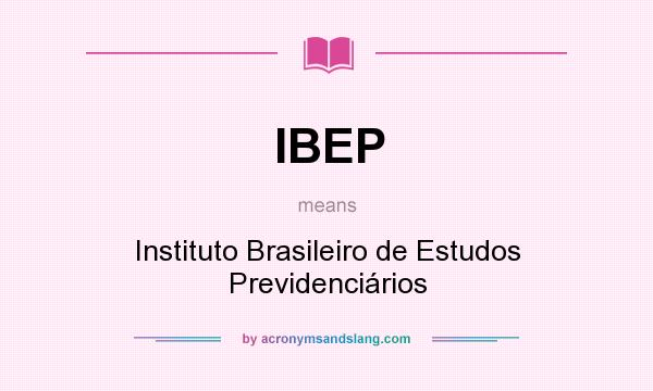 What does IBEP mean? It stands for Instituto Brasileiro de Estudos Previdenciários