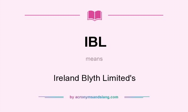 What does IBL mean? It stands for Ireland Blyth Limited`s