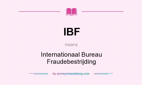 What does IBF mean? It stands for Internationaal Bureau Fraudebestrijding