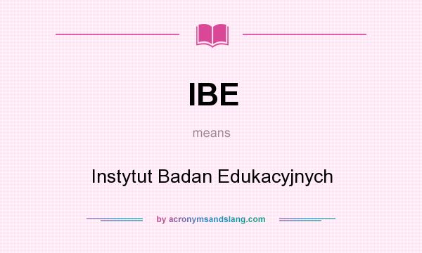 What does IBE mean? It stands for Instytut Badan Edukacyjnych