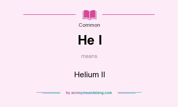 What does He I mean? It stands for Helium II