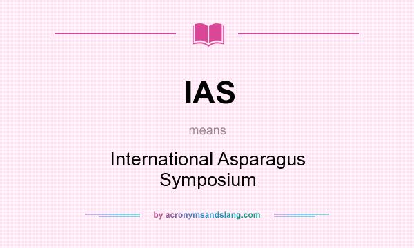 What does IAS mean? It stands for International Asparagus Symposium