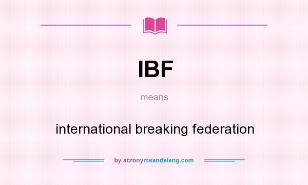 What does IBF mean? It stands for international breaking federation
