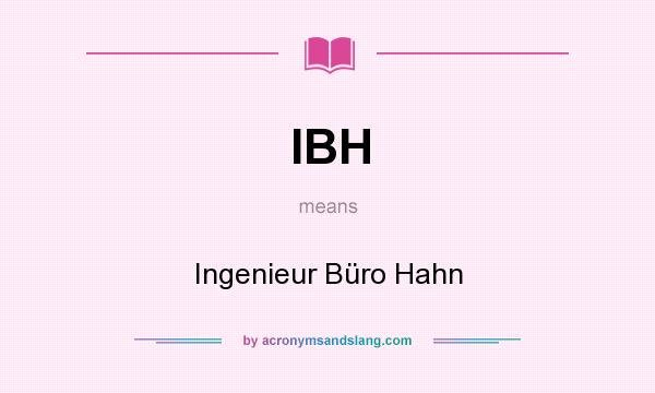 What does IBH mean? It stands for Ingenieur Büro Hahn