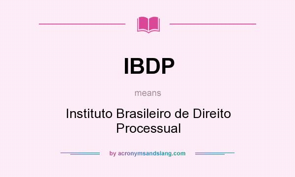 What does IBDP mean? It stands for Instituto Brasileiro de Direito Processual