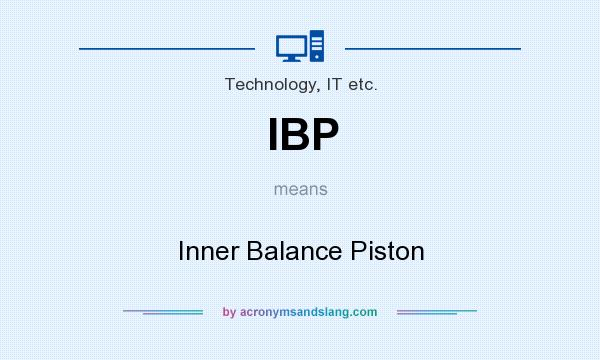 What does IBP mean? It stands for Inner Balance Piston