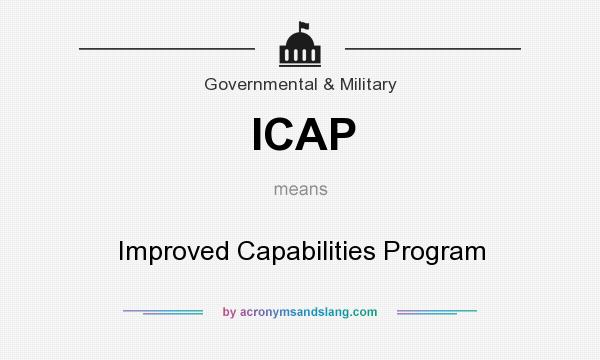 What does ICAP mean? It stands for Improved Capabilities Program