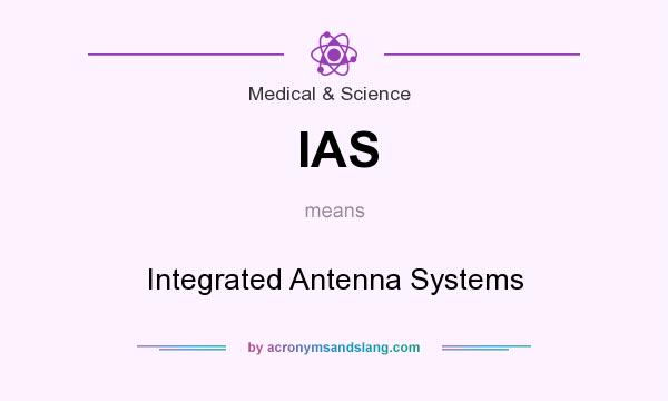 What does IAS mean? It stands for Integrated Antenna Systems