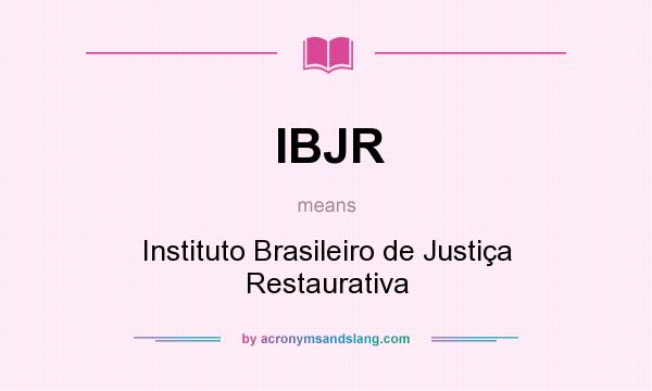 What does IBJR mean? It stands for Instituto Brasileiro de Justiça Restaurativa