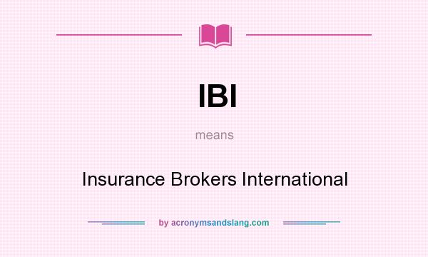 What does IBI mean? It stands for Insurance Brokers International