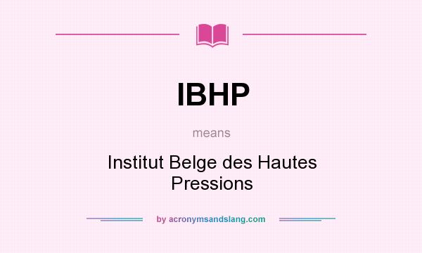 What does IBHP mean? It stands for Institut Belge des Hautes Pressions