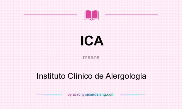 What does ICA mean? It stands for Instituto Clínico de Alergologia