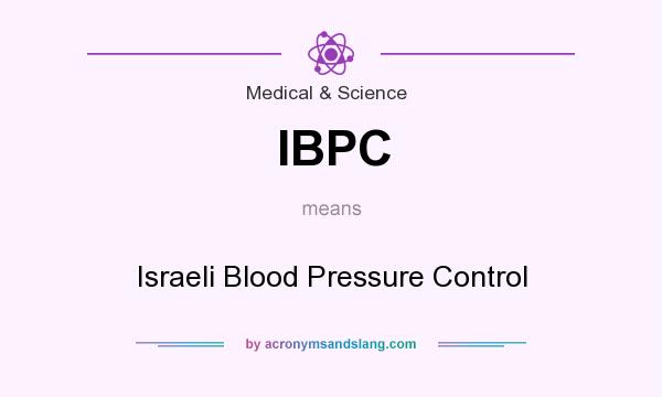 What does IBPC mean? It stands for Israeli Blood Pressure Control