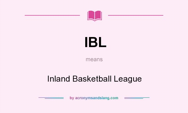 What does IBL mean? It stands for Inland Basketball League