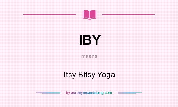 What does IBY mean? It stands for Itsy Bitsy Yoga