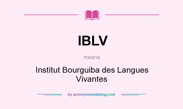What does IBLV mean? It stands for Institut Bourguiba des Langues Vivantes