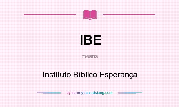 What does IBE mean? It stands for Instituto Bíblico Esperança