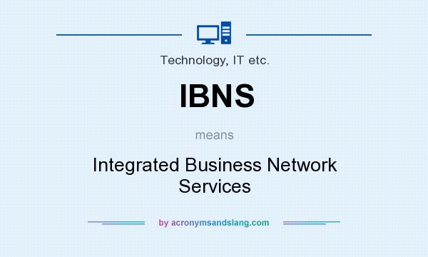 What does IBNS mean? It stands for Integrated Business Network Services
