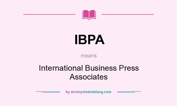What does IBPA mean? It stands for International Business Press Associates
