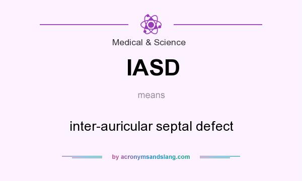 What does IASD mean? It stands for inter-auricular septal defect