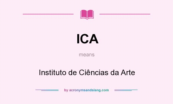 What does ICA mean? It stands for Instituto de Ciências da Arte
