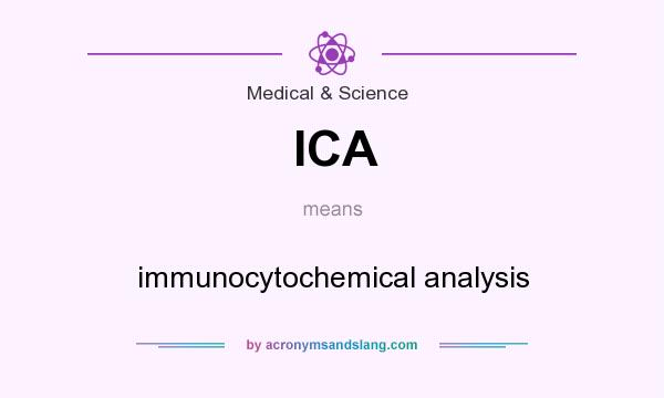 What does ICA mean? It stands for immunocytochemical analysis