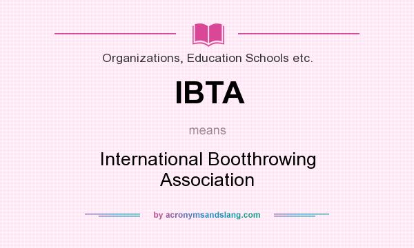 What does IBTA mean? It stands for International Bootthrowing Association