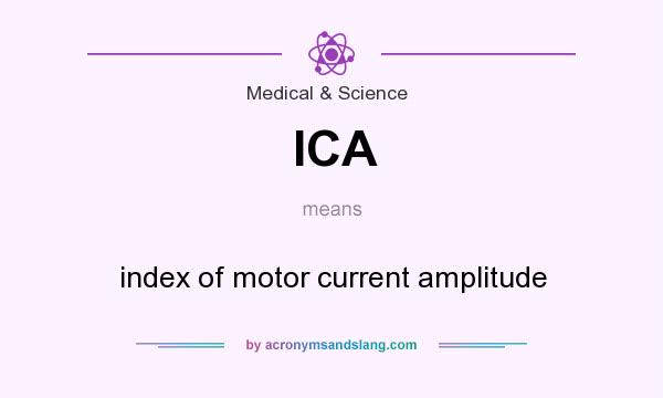 What does ICA mean? It stands for index of motor current amplitude