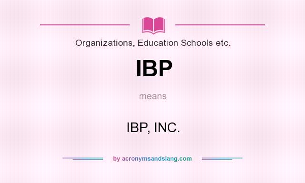 What does IBP mean? It stands for IBP, INC.