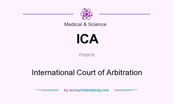 What does ICA mean? It stands for International Court of Arbitration