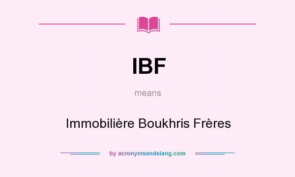 What does IBF mean? It stands for Immobilière Boukhris Frères