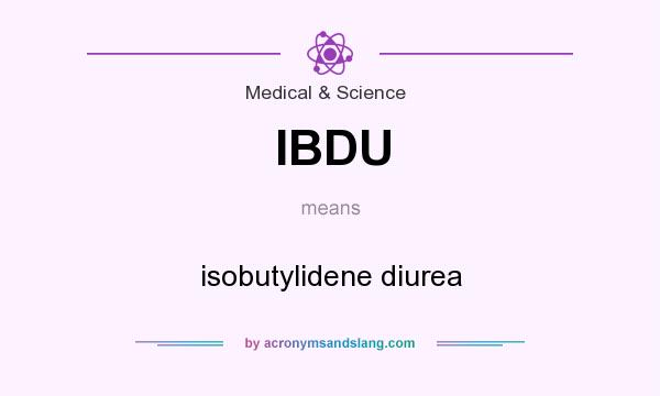 What does IBDU mean? It stands for isobutylidene diurea