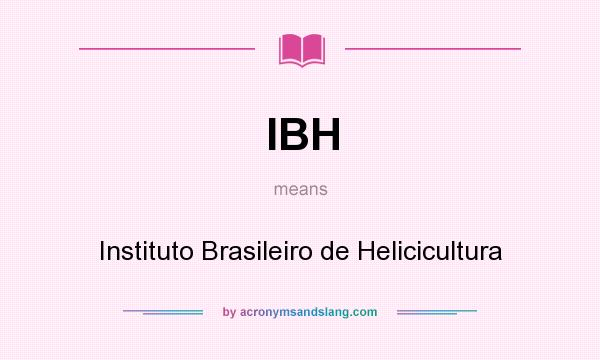 What does IBH mean? It stands for Instituto Brasileiro de Helicicultura