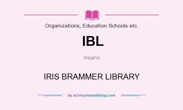 What does IBL mean? It stands for IRIS BRAMMER LIBRARY