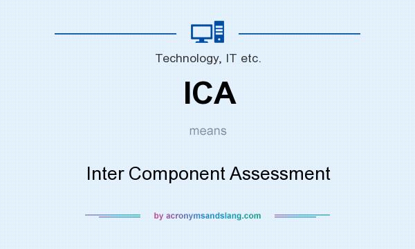 What does ICA mean? It stands for Inter Component Assessment