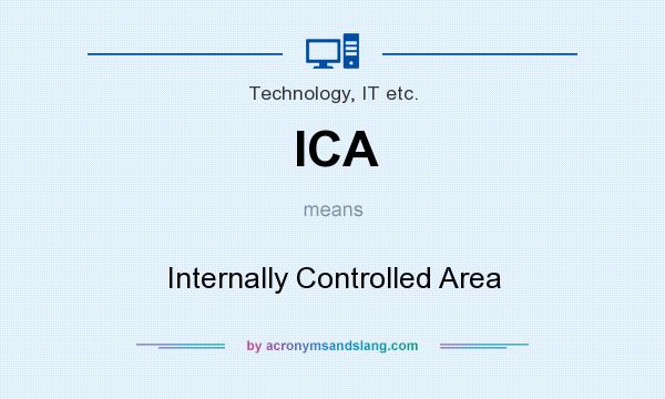 What does ICA mean? It stands for Internally Controlled Area