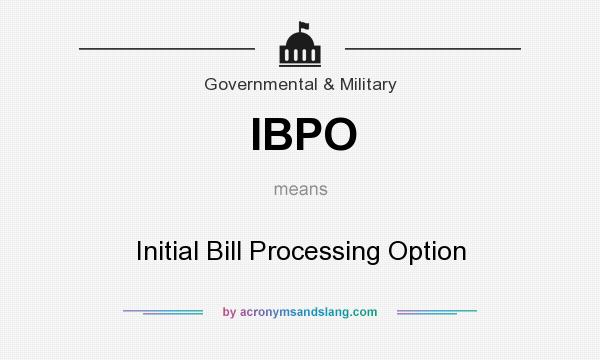 What does IBPO mean? It stands for Initial Bill Processing Option