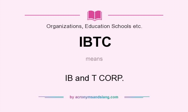 What does IBTC mean? It stands for IB and T CORP.