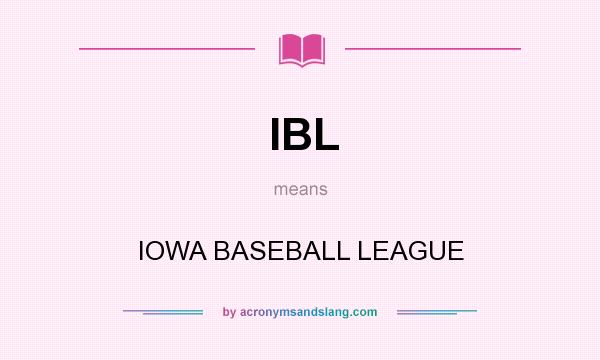 What does IBL mean? It stands for IOWA BASEBALL LEAGUE