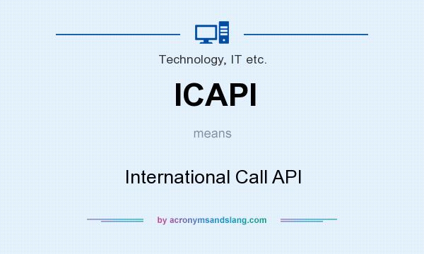 What does ICAPI mean? It stands for International Call API