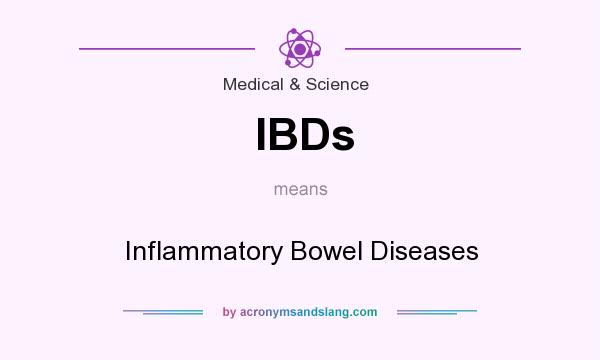What does IBDs mean? It stands for Inflammatory Bowel Diseases