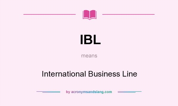 What does IBL mean? It stands for International Business Line