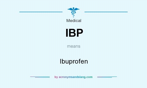 What does IBP mean? It stands for Ibuprofen