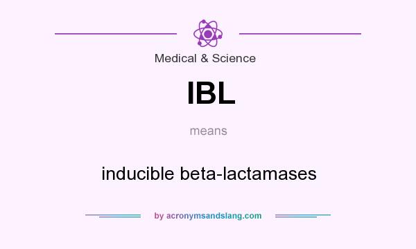 What does IBL mean? It stands for inducible beta-lactamases