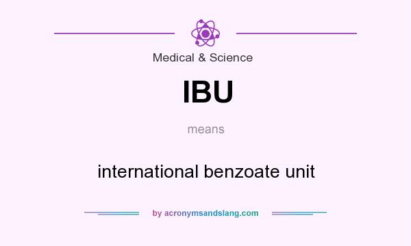 What does IBU mean? It stands for international benzoate unit