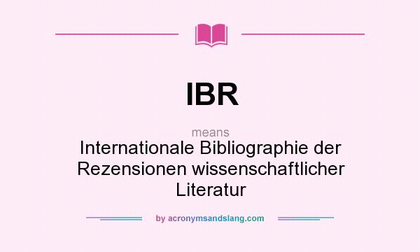 What does IBR mean? It stands for Internationale Bibliographie der Rezensionen wissenschaftlicher Literatur